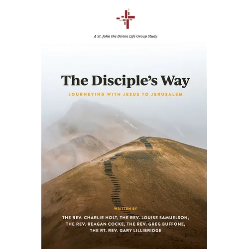 The Disciple's Way: Journeying With Jesus to Jerusalem