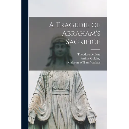A Tragedie of Abraham's Sacrifice [microform]