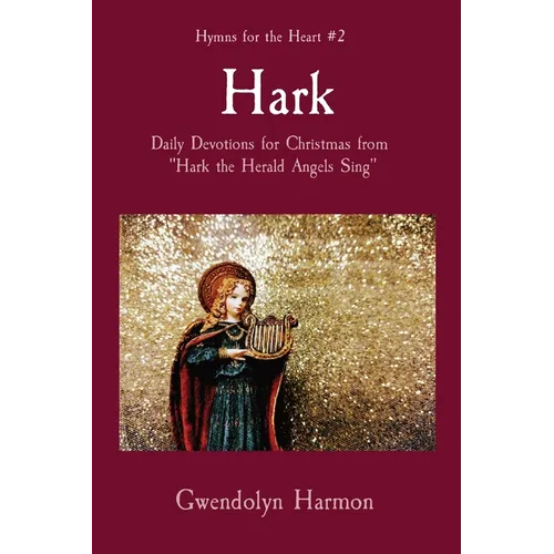 Hark: Daily Devotions for Christmas from "Hark the Herald Angels Sing"