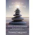 It's Time to Rise and Shine: Inspired Authentic Leadership