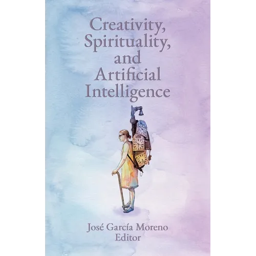 Creativity, Spirituality and Artificial Intelligence