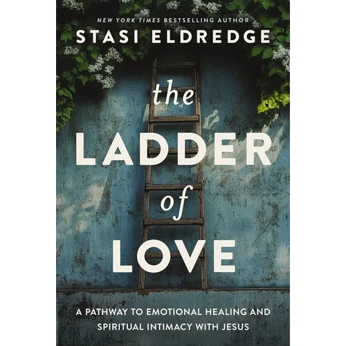 The Ladder of Love: A Pathway to Emotional Healing and Spiritual Intimacy with Jesus
