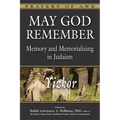 May God Remember: Memory and Memorializing in Judaism--Yizkor