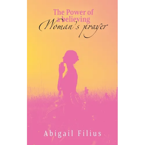 The Power of a Believing Woman's Prayer