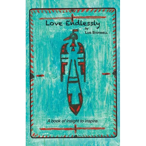 Love Endlessly: A book of insight to inspire