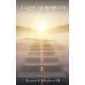 7 Days to Sobriety: From Darkness to Dawn in Just One Week