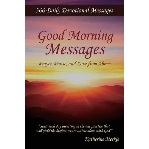 Good Morning Messages: Prayer, Praise, and Love from Above