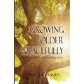 Growing Older Gracefully: 31 Reflections on Finishing Well