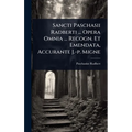 Sancti Paschasii Radberti ... Opera Omnia ... Recogn. Et Emendata, Accurante J.-p. Migne