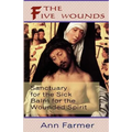 The Five Wounds. Sanctuary for the Sick: Balm for the Wounded Spirit.