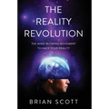 The Reality Revolution: The Mind-Blowing Movement to Hack Your Reality