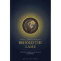 Behold the Lamb: The Ministry, the Baptism, and the Martyrdom of the Forerunner