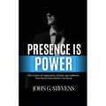 Presence is Power: The Science of Appearance, Energy, and Authority That Opens Doors Before You Speak