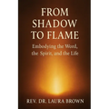 From Shadow to Flame: Embodying the Word, the Spirit, and the Life