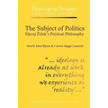 The Subject of Politics: Slavoj Zizek's Political Philosophy