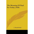 The Meaning Of Paul For Today (1920)