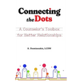 Connecting the Dots A Counselor's Toolbox for Better Relationships