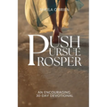 Push, Pursue, Prosper: 30-Day Devotional on Living Life with Purpose