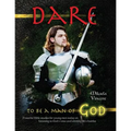 Dare to Be a Man of God (Bible study guide/devotion workbook manual to manhood on armor of God, spiritual warfare, experiencing God's power, freedom f