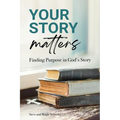 Your Story Matters: Finding Purpose in God's Story