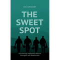 The Sweet Spot: Discovering Happiness Beyond Strengths and Weaknesses