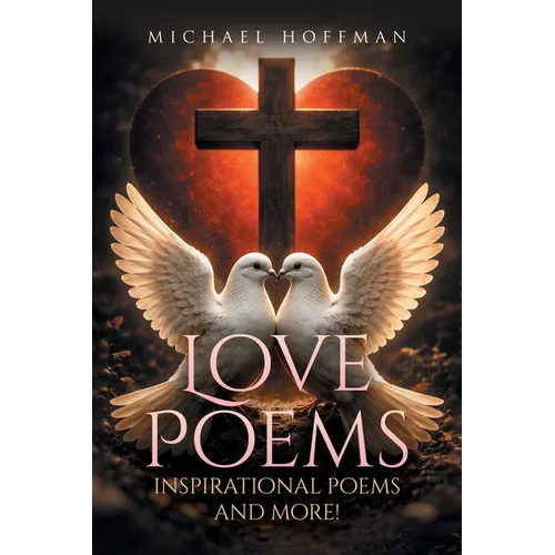 Love Poems, Inspirational Poems and More!