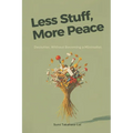 Less Stuff, More Peace: Declutter Without Becoming a Minimalist