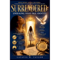 Surrendered: Unsealing Your True Identity