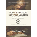 God's Strategic Servant Leaders: Identifying and Navigating the Biblical Tests of Apostolic Ministry