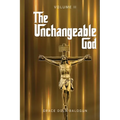 The Unchangeable God Volume II