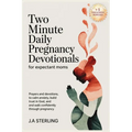 Two Minute Daily Pregnancy Devotionals for Expectant Moms: Prayers and Devotions to Calm Anxiety, Build Trust in God, and Walk Confidently Through Pre