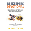 Beekeepers Devotional: 15 Inspiring Reflections for Youth Mentors, A Less Like Hippos, More Like Honeybees Companion