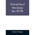 The life and times of Henry Gassaway Davis, 1823-1916