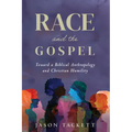Race and the Gospel: Toward a Biblical Anthropology and Christian Humility