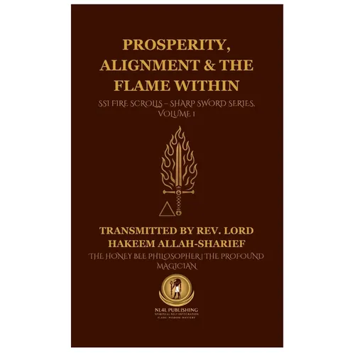 Prosperity, Alignment & The Flame Within: SSI Fire Scrolls - Sharp Sword Series, Volume 1