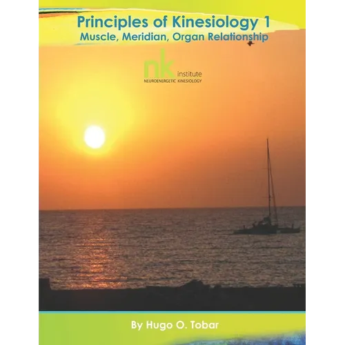 Principles of Kinesiology 1 Workshop Manual v6.1: The Muscle Meridian Organ Relationship
