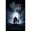 The Sanctity of Grief