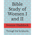 Bible Study of Women I and II: Through the Scriptures