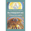 Becoming God-like: The Christian Path to Happiness