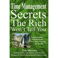 Time Management Secrets the Rich Won't Tell You: Gain Freedom, Avoid Burnout, Use Time-Leverage for Wealth