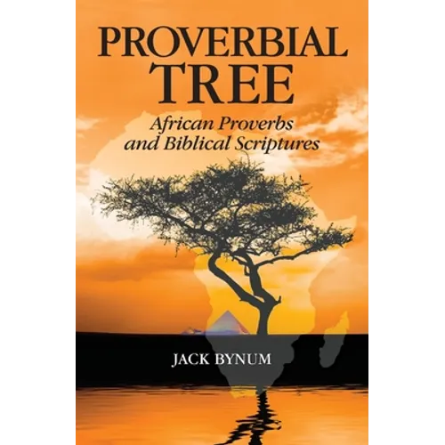 Proverbial Tree: African Proverbs and Biblical Scriptures