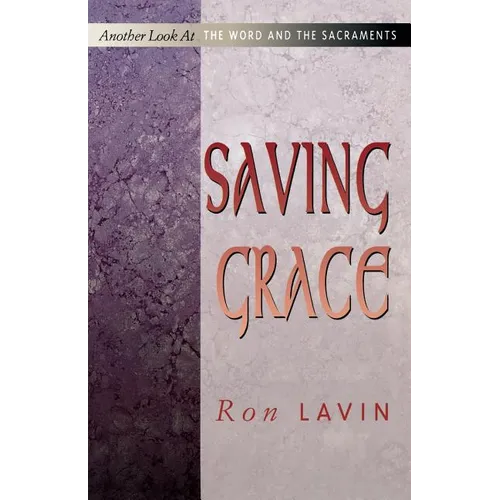 Saving Grace: Another Look at the Word and the Sacraments
