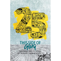 This Side of Glory: Celebrating 25 Years of Higher Things