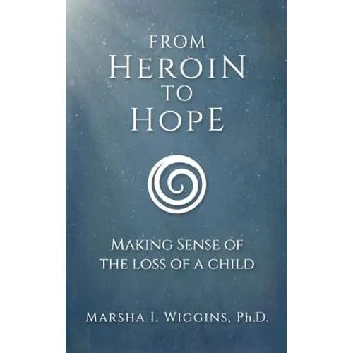 From Heroin to Hope: Making Sense of the Loss of a Child