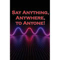 Say Anything, Anywhere, to Anyone!: Gain the courage to say no, the strength to say no, and the conviction to persuade anyone.