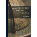 Analysis of the Four Parallel Gospels