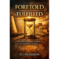 Foretold and Fulfilled: How Biblical Prophecy Confirms the Authority of Scripture
