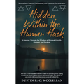 Hidden Within the Human Husk: Beyond Self - Service, Philosophy, and Personal Development