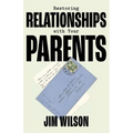 Restoring Relationships with Your Parents