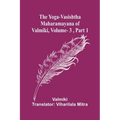 The Yoga-Vasishtha Maharamayana of Valmiki, Vol. 3, Part 1